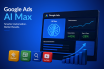 Google Ads AI Max